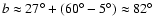 $b\approx27^{\circ}+(60^{\circ}-5^{\circ})\approx82^{\circ}$