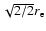 $\sqrt{2/2}r_{\rm e}$