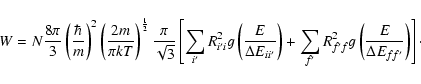 \begin{displaymath}W=N\frac{8\pi }{3}\left( \frac{\hbar }{m}\right) ^{2}\left(
\...
...left(
\frac{E}{\Delta E_{ff^{{\prime }} }}\right) \right]\cdot
\end{displaymath}