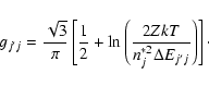 \begin{displaymath}g_{j^{{\prime }} j}=\frac{\sqrt{3}}{\pi }\left[ \frac{1}{2}+\...
...n_{j}^{\ast{2}}\Delta E_{j^{{\prime }} j}}\right) \right]\cdot
\end{displaymath}
