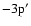 $- 3\rm p'$