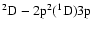 $^{2}\rm D-2p{{}^2}(^{1}D)3p$