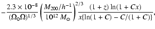 $\displaystyle -{2.3\times10^{-8}\over(\Omega_0\Omega)^{1/3}}\left({M_{200}/h^{-...
...right)^{2/3}\!\!\!\!\!\!
{(1+z)\ln(1+Cx)\over x\lbrace\ln(1+C)-C/(1+C)\rbrace},$
