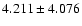 $4.211\pm4.076$