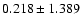 $0.218\pm1.389$