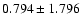 $0.794\pm1.796$