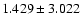 $1.429\pm3.022$