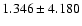 $1.346\pm4.180$