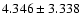$4.346\pm3.338$