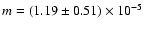 $m=(1.19\pm0.51)\times10^{-5}$