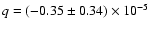 $q=(-0.35\pm0.34)\times10^{-5}$