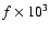 $f\times10^3$