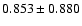 $0.853\pm0.880$