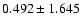 $0.492\pm1.645$