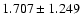 $1.707\pm1.249$