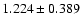 $1.224\pm0.389$