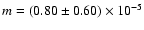 $m=(0.80\pm0.60)\times10^{-5}$