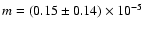 $m=(0.15\pm0.14)\times10^{-5}$