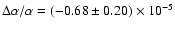 $\Delta\alpha/\alpha=(-0.68\pm0.20)\times10^{-5}$