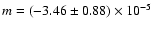 $m=(-3.46\pm0.88)\times10^{-5}$