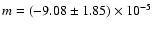 $m=(-9.08\pm1.85)\times10^{-5}$