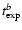 $ t_{\exp}^{b}$