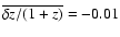 $\overline{\delta z/(1+z)} = -0.01$