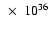 $~\times~ 10^{36}$