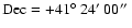 $\rm Dec=+41\hbox{$^\circ$ }24\hbox{$^\prime$ }00\hbox{$^{\prime\prime}$ }$