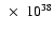$~\times~ 10^{38}$