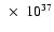 $~\times~ 10^{37}$