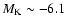 $M_{\rm K}\sim -6.1$