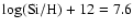 $\rm log(Si/H)+12=7.6$