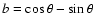 $b=\cos\theta-\sin\theta$