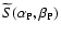 $\widetilde{S}(\alpha_{\rm P},\beta_{\rm P})$