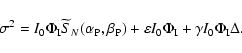 \begin{displaymath}
\sigma^{2}=I_{0} \Phi_{\rm I}\widetilde{S}_{N}(\alpha_{\rm ...
...repsilon I_{0}
\Phi_{\rm I}+\gamma I_{0} \Phi_{\rm I} \Delta.
\end{displaymath}