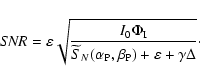 \begin{displaymath}
{\it SNR} = \varepsilon \sqrt{\frac{I_{0} \Phi_{\rm I}}{\wi...
...alpha_{\rm P},\beta_{\rm P})+\varepsilon
+\gamma \Delta}}\cdot
\end{displaymath}