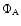 $\Phi _{\rm A}$