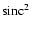${\rm sinc}^{2} $