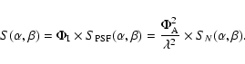 \begin{displaymath}
S(\alpha,\beta) =\Phi_{\rm I} \times S_{\rm PSF}(\alpha,\be...
...frac{\Phi_{\rm A}^{2}}{\lambda^{2}}\times S_{N}(\alpha,\beta).
\end{displaymath}