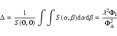 \begin{displaymath}
\Delta=\frac{1}{S(0,0)}\int\int S(\alpha,\beta) {\rm d}\alpha {\rm d}\beta=\frac{\lambda^{2}\Phi_{\rm I}}{\Phi_{\rm A}^{2}}
\end{displaymath}