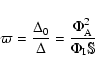 \begin{displaymath}
\varpi= \frac{\Delta_0}{\Delta} = \frac{ \Phi_{\rm A}^{2}}{\Phi_{\rm I} \mathbb{S}}
\end{displaymath}