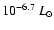 $10^{-6.7} ~L_{\odot}$