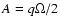 ${A}=q\Omega /2$