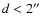 $d< 2\hbox{$^{\prime\prime}$ }$