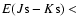 $E(J{\rm s}-K{\rm s})<$