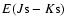 $E(J·{\rm s}-K{\rm s})$