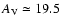 $A_{\rm V} \simeq 19.5$
