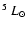 $^5~L_\odot$