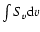 $\int S_{v}{\rm d}v$